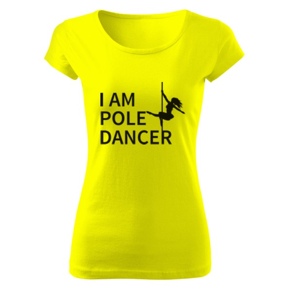 Tričko s potlačou I am pole dancer