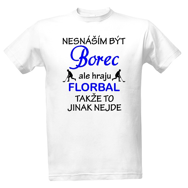 Tričko s potlačou Nesnáším být borec - florbal