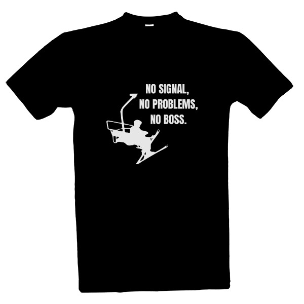 Tričko s potlačou no signal, no problems, no boss