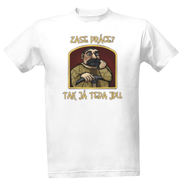 Tričko s potiskem Zase práce? - Warcraft